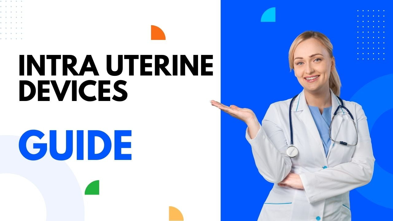 Everything you need to learn about Intra Uterine Devices