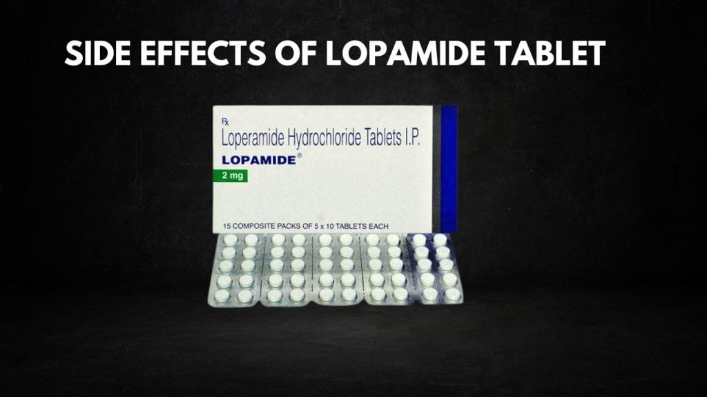 Side Effects of lopamide tablet