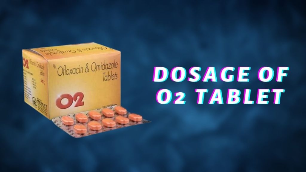 Dosage of O2 Tablet