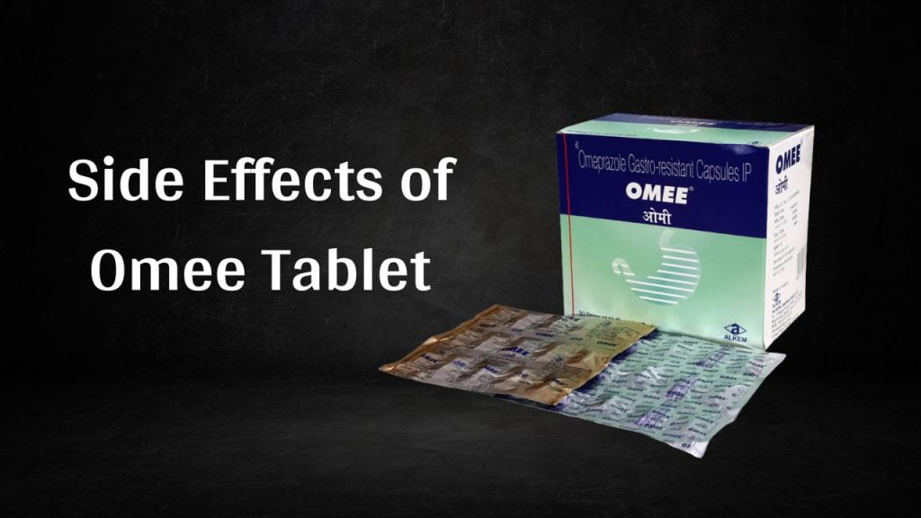 Side Effects of Omee Tablet