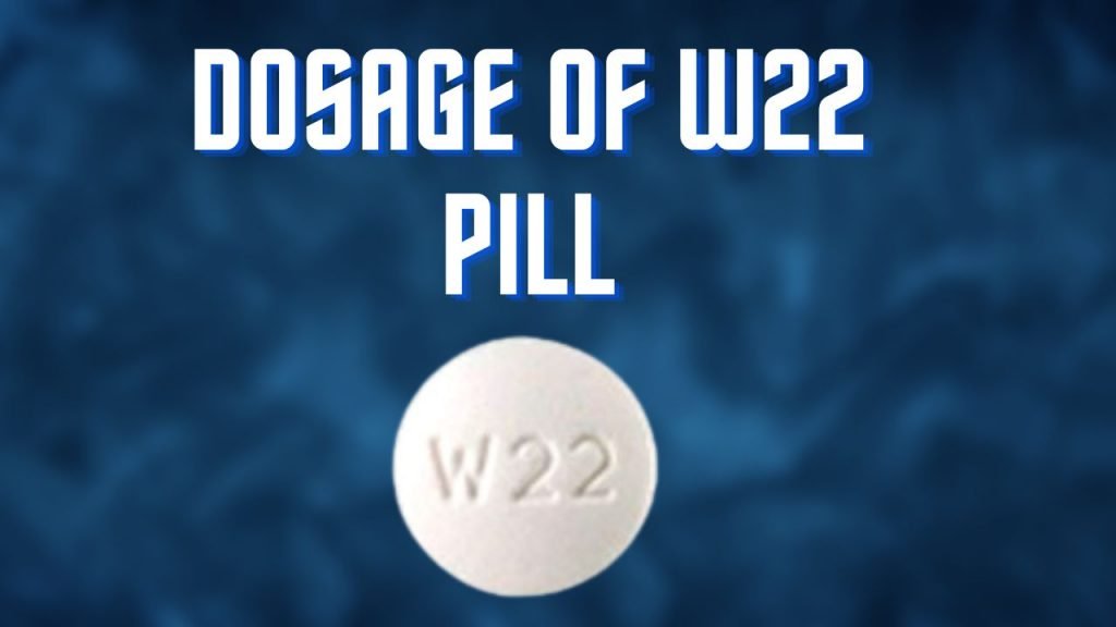 Dosage of W22 Pill
