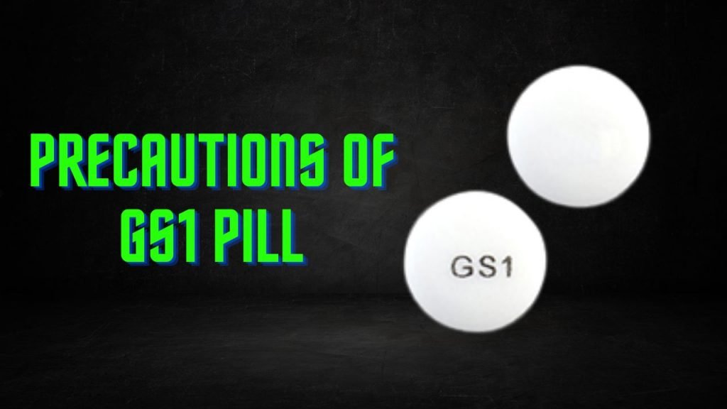 Precautions of GS1 Pill