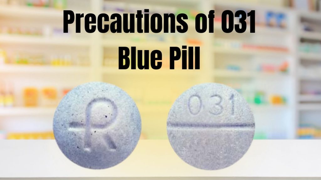 Precautions of 031 Blue Pill