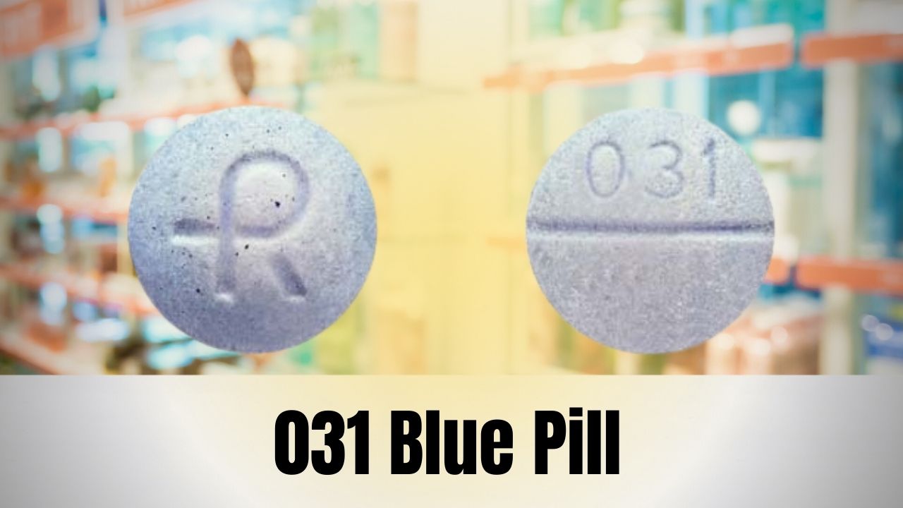 031 Blue Pill – Uses, Dosage & Warnings - Health Plus City