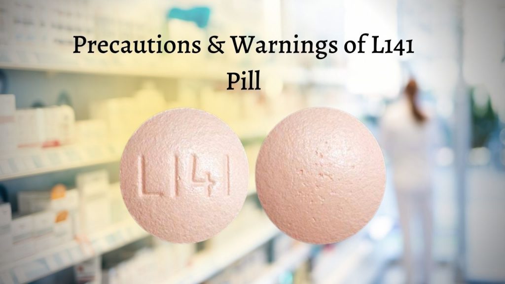 Precautions & Warnings of L141 Pill