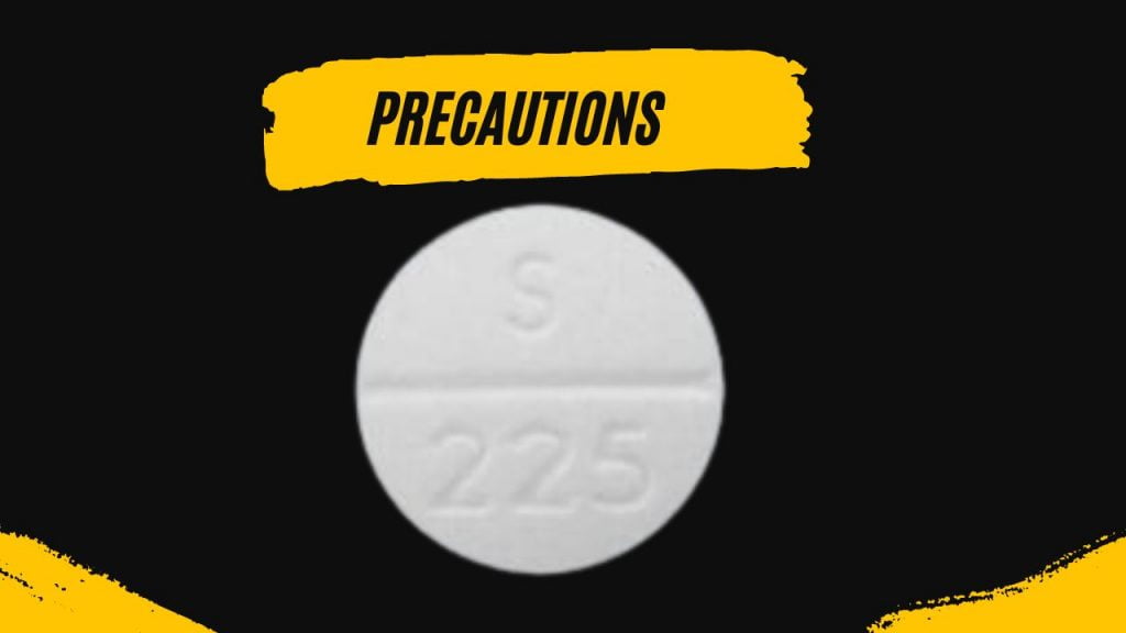 Precautions of S 225 White Round Pill