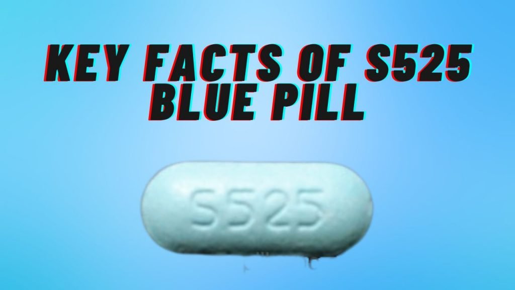 Key Facts of S525 Blue Pill