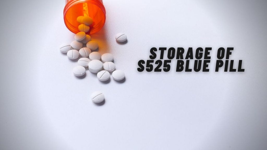 Storage of S525 Blue Pill